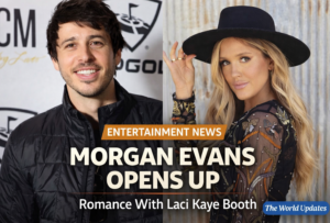 Morgan Evans discusses relationship with singer Laci Kaye Booth during podcast interview