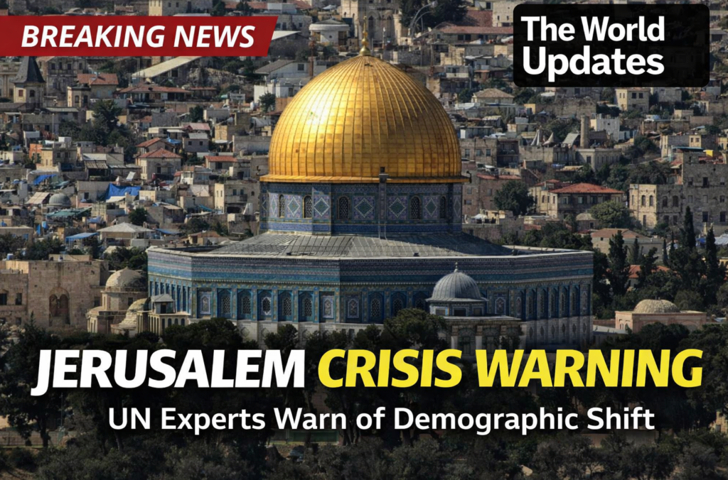 UN Experts Warn of Rapid Changes in Jerusalem